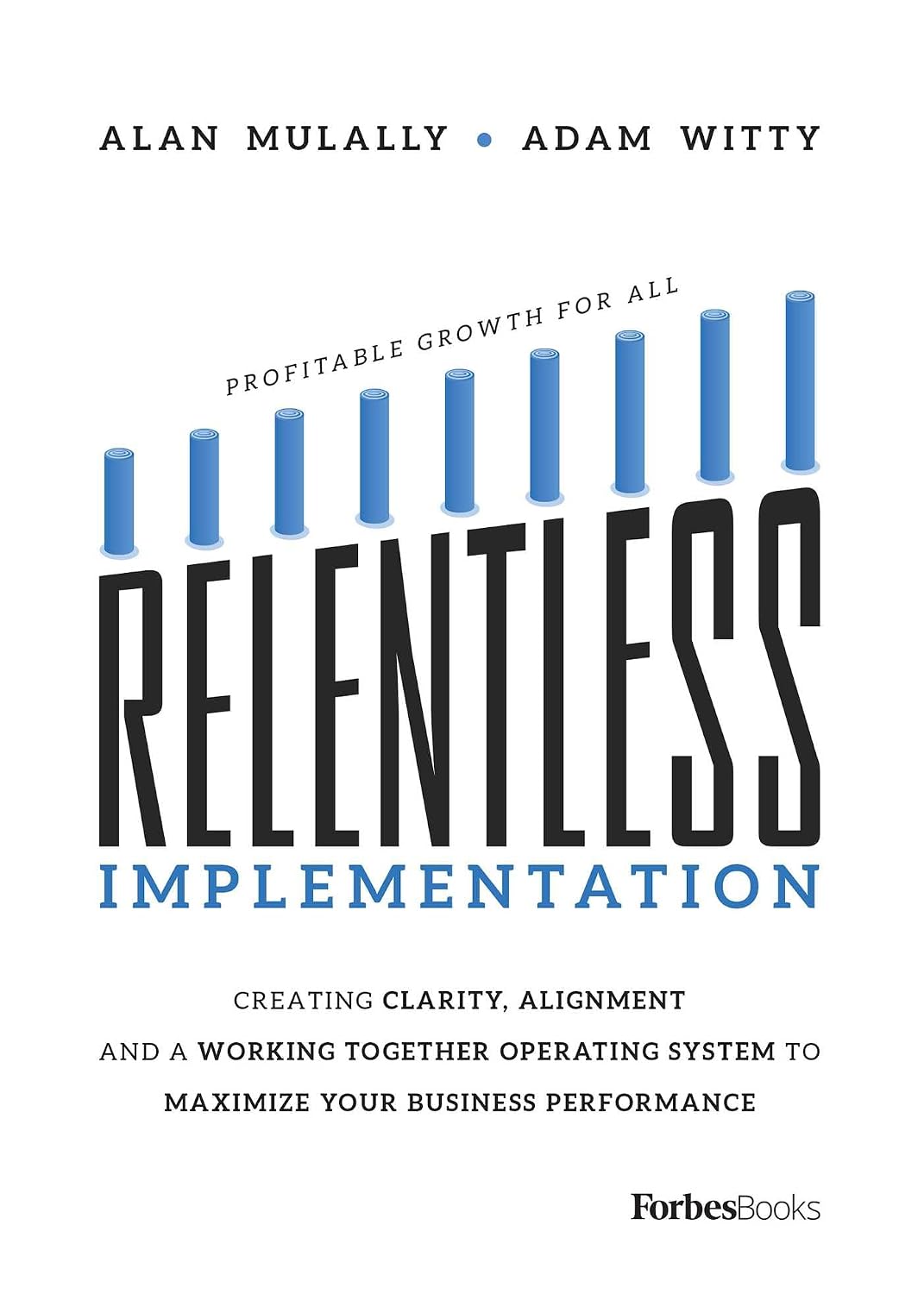 capítulo por capítulo baixar Relentless Implementation: Creating Clarity, Alignment and a Working Together Operating System to Maximize Your Business Performance