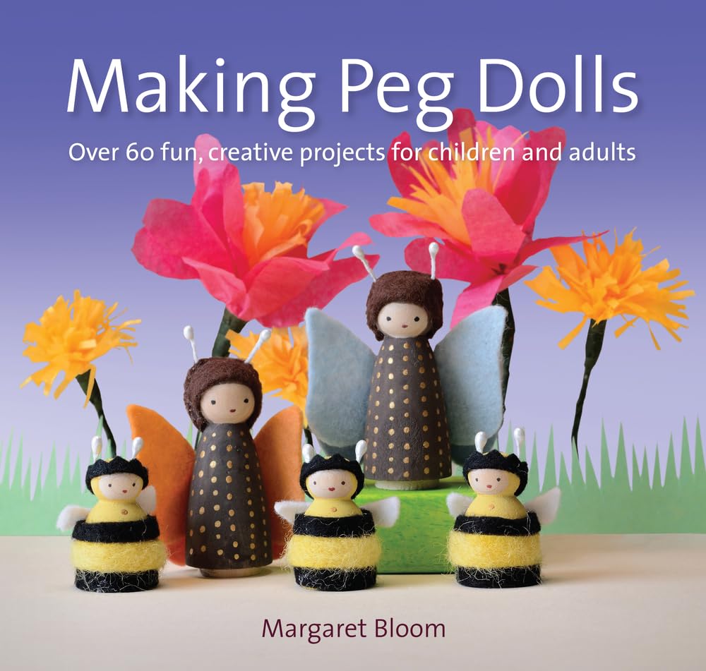 ler totalmente Making Peg Dolls: Over 60 Fun and Creative Projects for Children and Adults