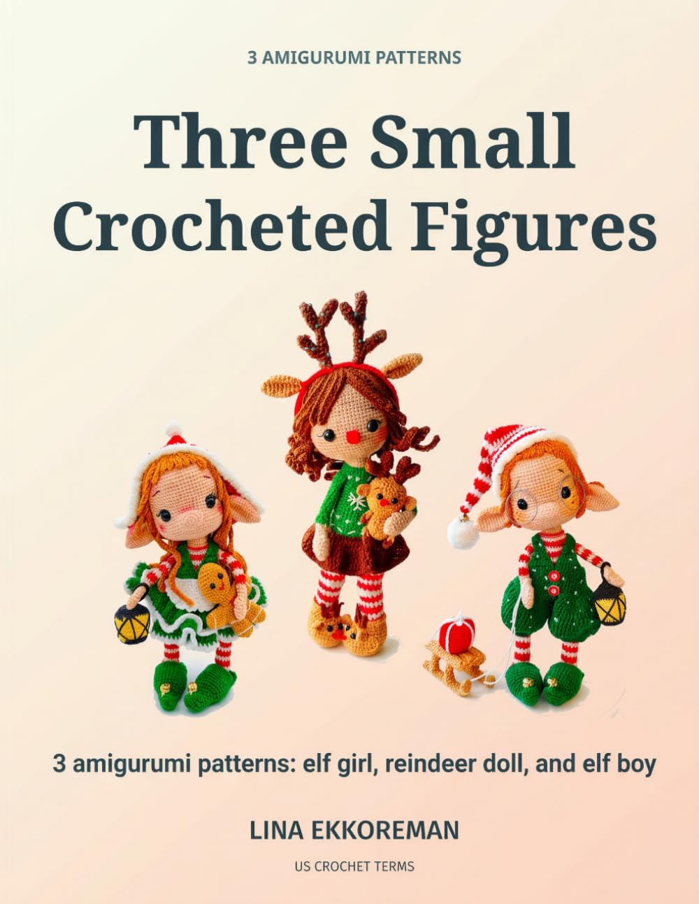 Three Small Crocheted Figures: 3 amigurumi patterns: elf girl, reindeer doll, and elf boy (DETAILED CROCHET PATTERNS / USA) baixar livro de graça