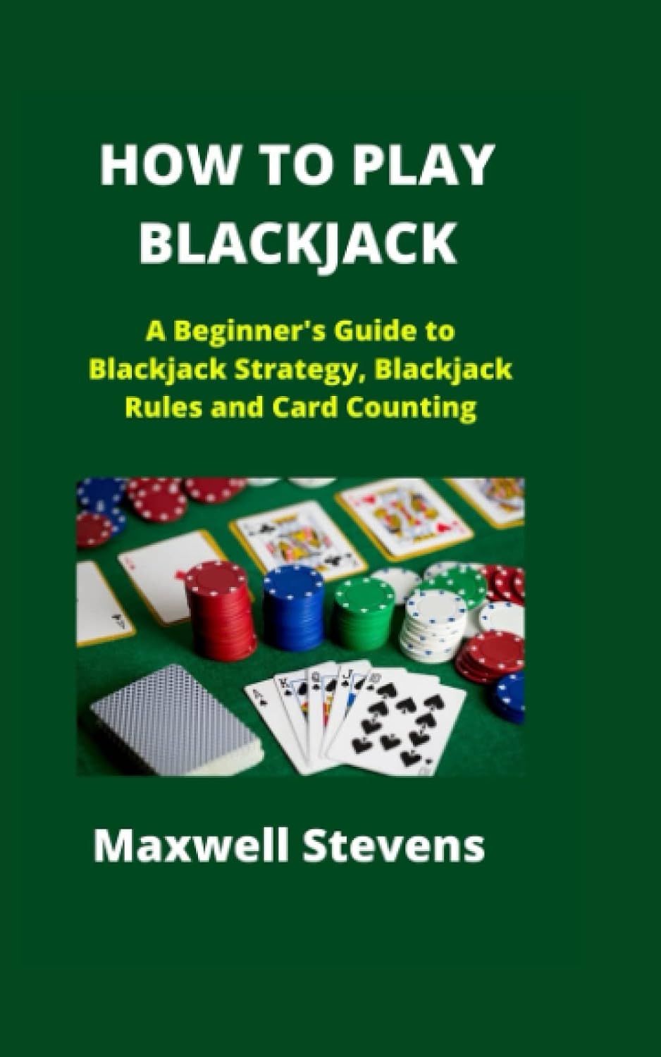 ler totalmente How to Play Blackjack: A Beginner's Guide to Blackjack Strategy, Blackjack Rules and Card Counting