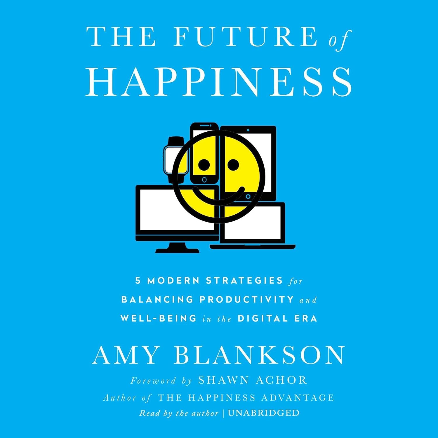 capítulo por capítulo baixar The Future of Happiness: 5 Modern Strategies for Balancing Productivity and Well-Being in the Digital Era