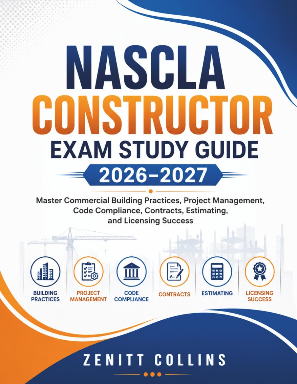 NASCLA Constructor Exam Study Guide 2026–2027: Master Commercial Building Practices, Project Management, Code Compliance, Contracts, Estimating, and Licensing Success baixar o livro de graça