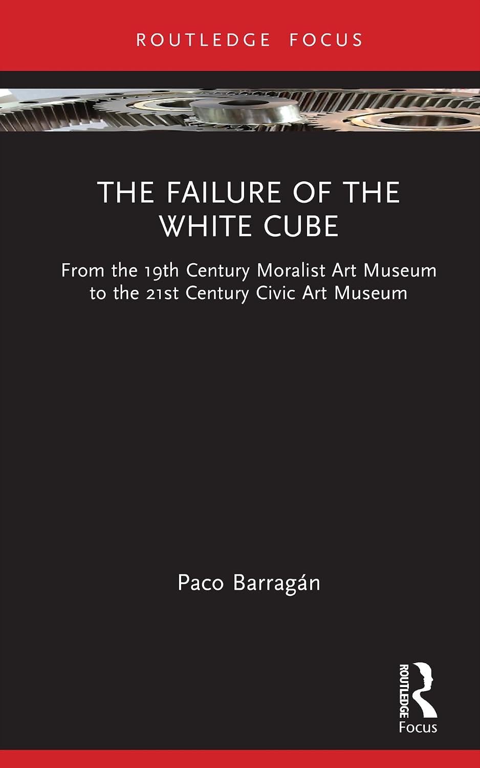 ler totalmente The Failure of the White Cube: From the 19th Century Moralist Art Museum to the 21st Century Civic Art Museum (Museums in Focus) (English Edition)