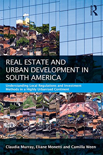 Real Estate and Urban Development in South America: Understanding Local Regulations and Investment Methods in a Highly Urbanised Continent (Routledge International... Estate Markets Series) (English Edition) baixar livro de graça