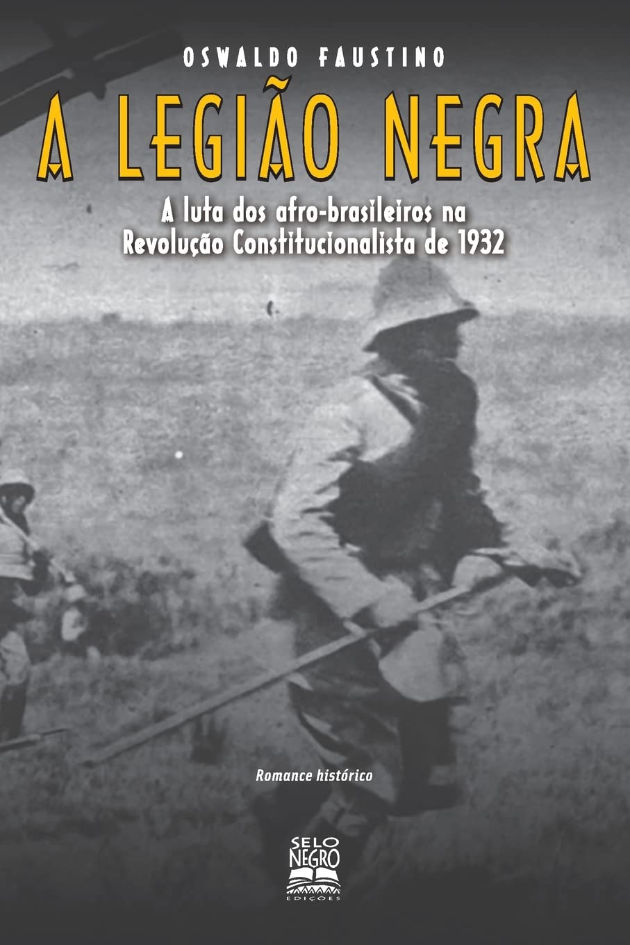 A legião negra: a luta dos afro-brasileiros na Revolução Constitucionalista de 1932