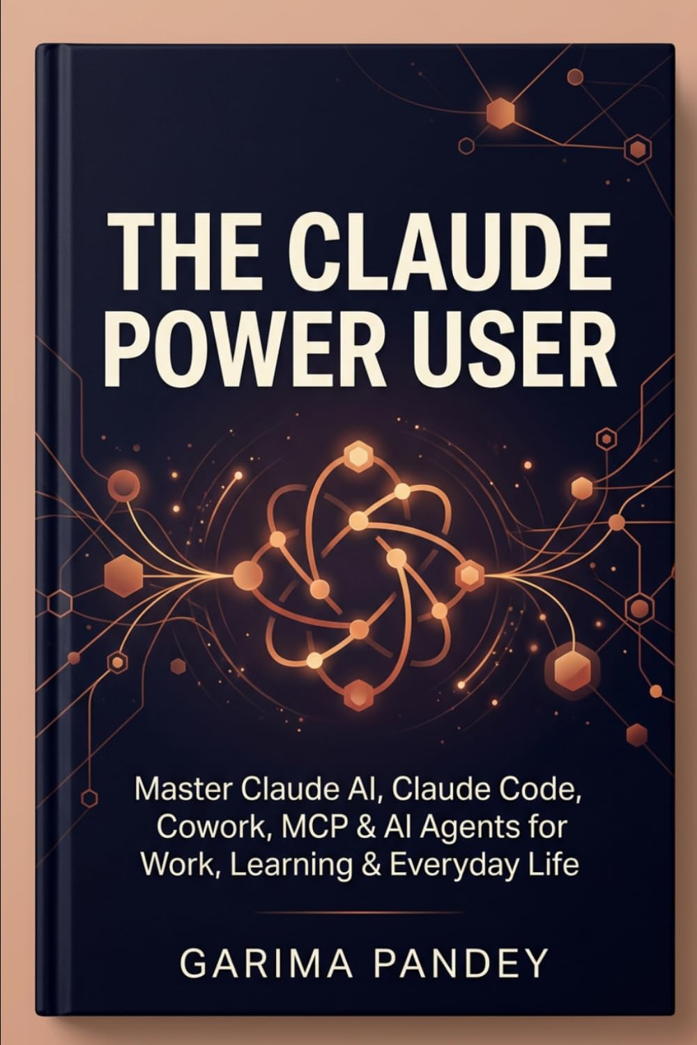 THE CLAUDE POWER USER: Master Claude AI, Claude Code, Cowork, MCP & AI Agents for Work, Learning & Everyday Life baixar livro de graça