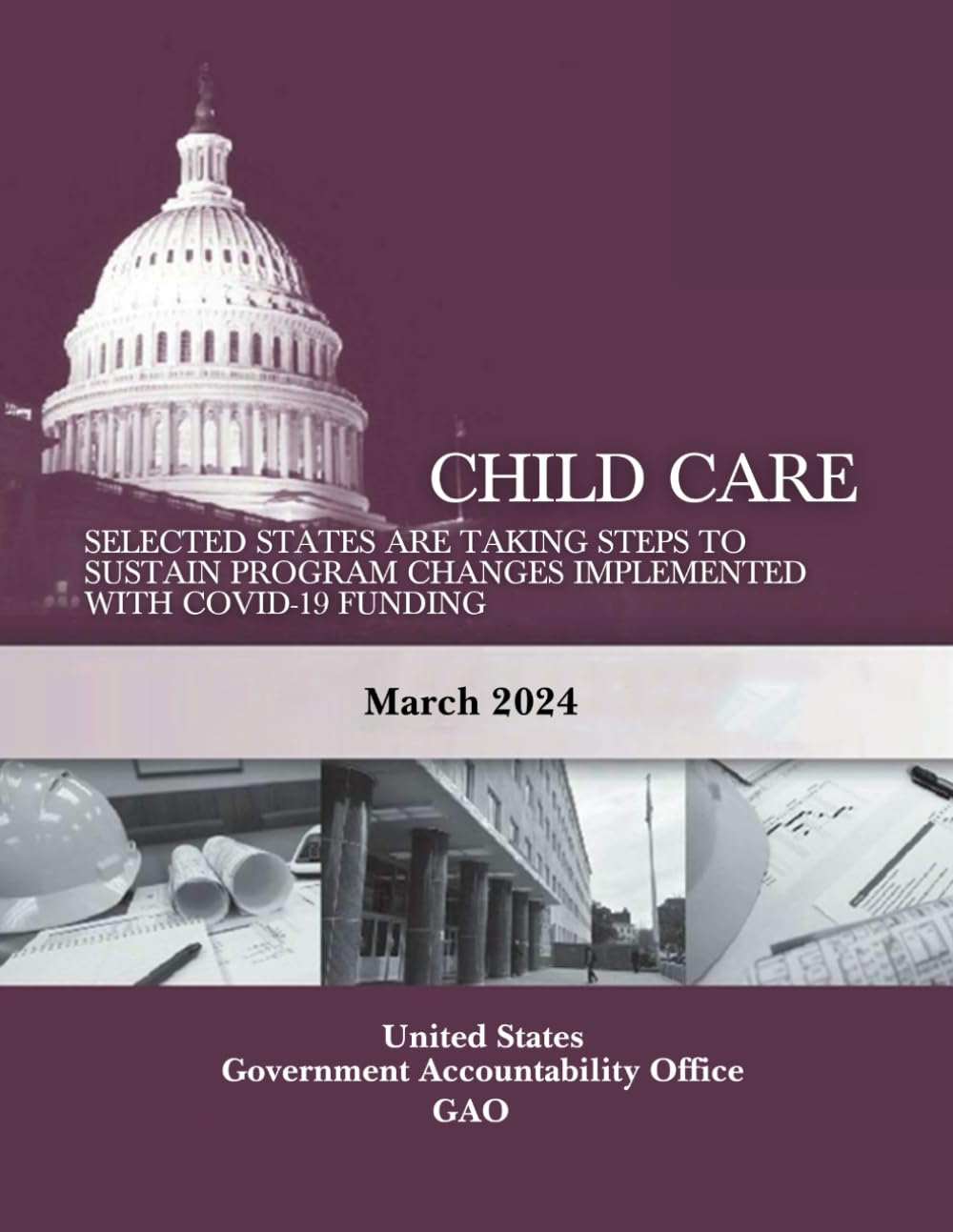 ler totalmente CHILD CARE Selected States Are Taking Steps to Sustain Program Changes Implemented with Covid-19 Funding: March 2024.