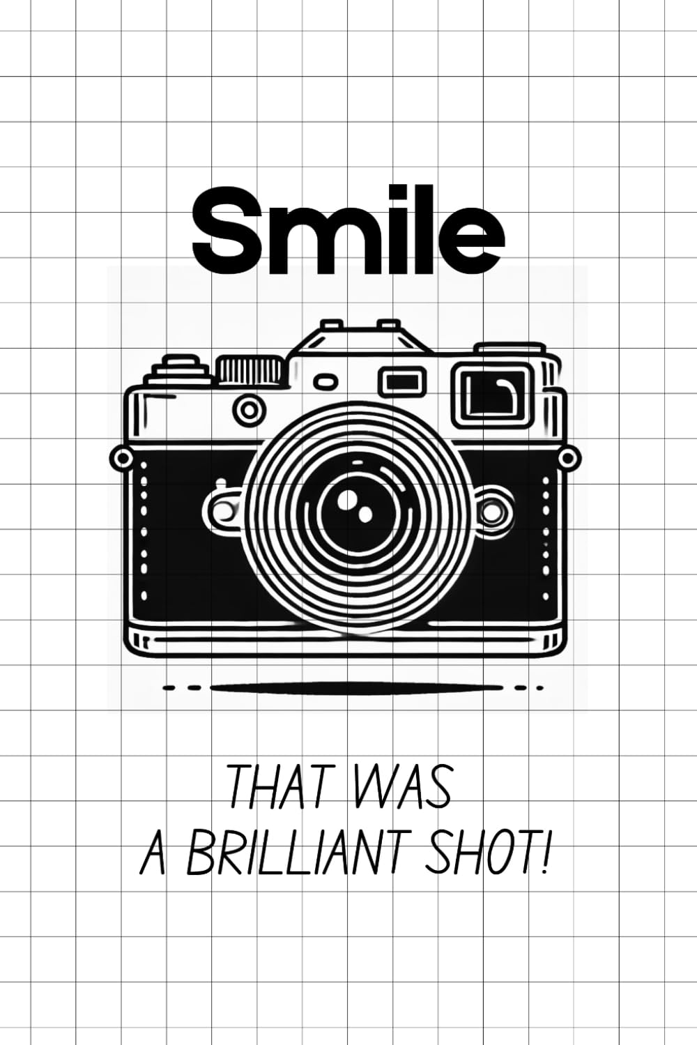 ler totalmente Smile, that was a brilliant shot!: Notebook with100 pages for your ideas, dreams, and photography plans.