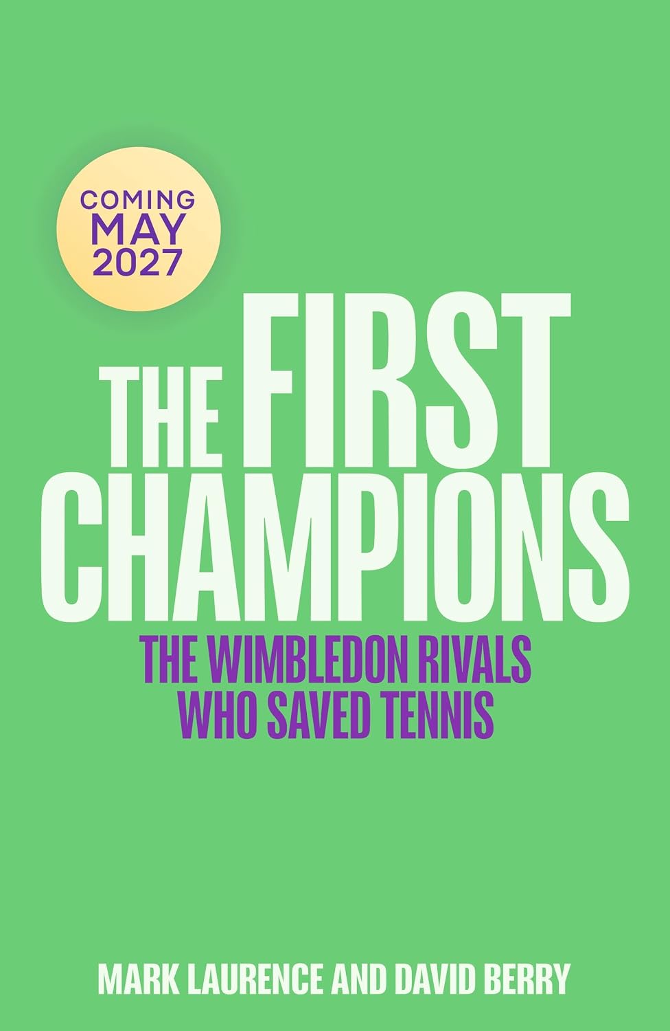 The First Champions: The Wimbledon Rivals Who Saved Tennis - in Celebration of Wimbledon's 150th Anniversary (English Edition)