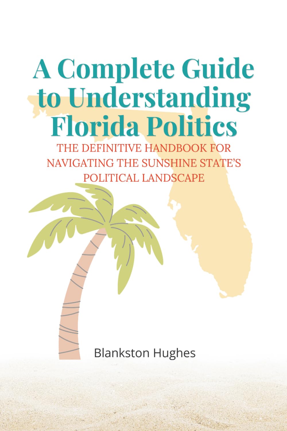 A Complete Guide to Understanding Florida Politics: The Definitive Handbook for Navigating the Sunshine State’s Political Landscape baixar o livro de graça