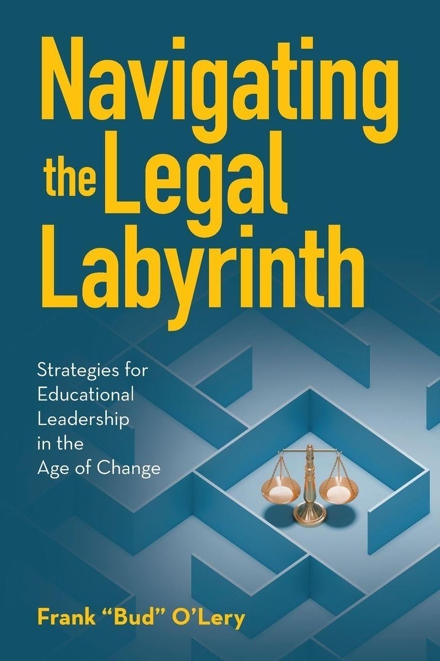 Navigating the Legal Labyrinth: Strategies for Educational Leadership in the Age of Change baixar livro de graça