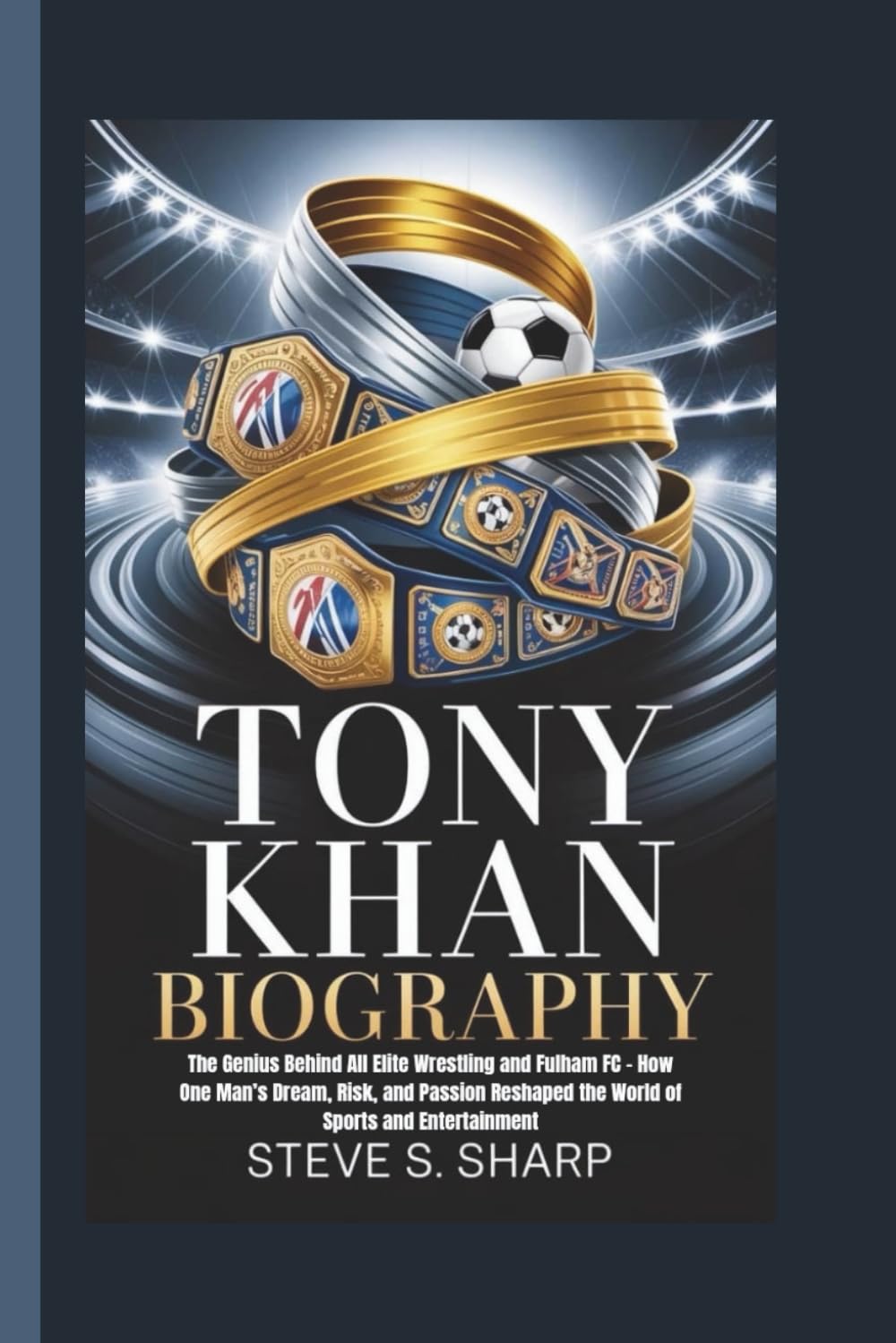 ler totalmente TONY KHAN BIOGRAPHY: The Genius Behind All Elite Wrestling and Fulham FC – How One Man’s Dream, Risk, and Passion Reshaped the World of Sports and Entertainment