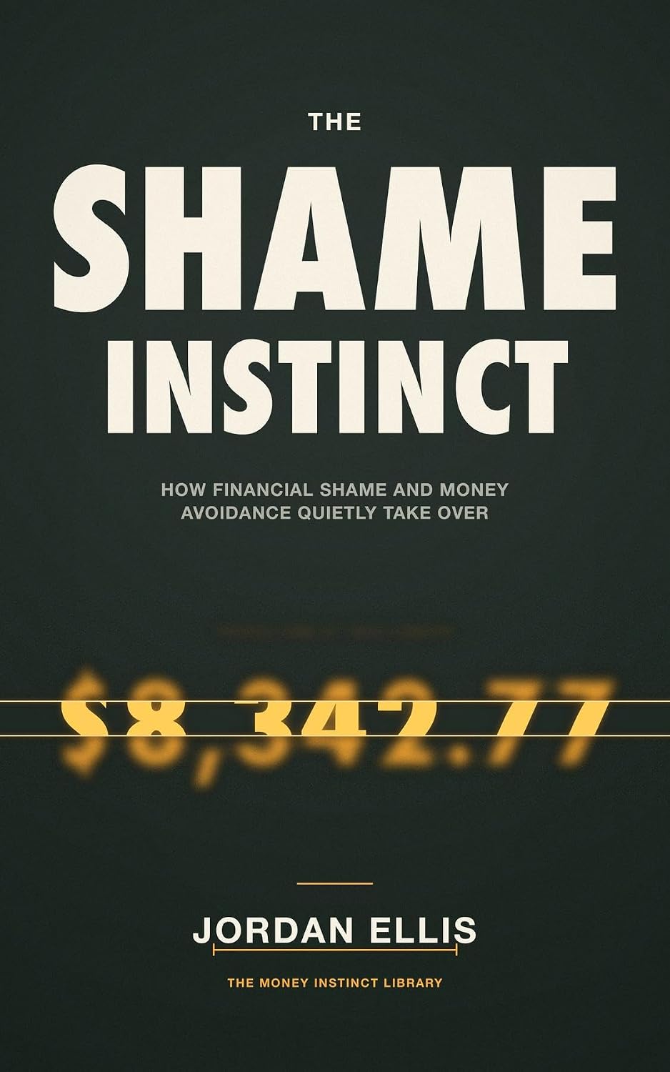 ler totalmente The Shame Instinct: How Financial Shame and Money Avoidance Quietly Take Over (English Edition)