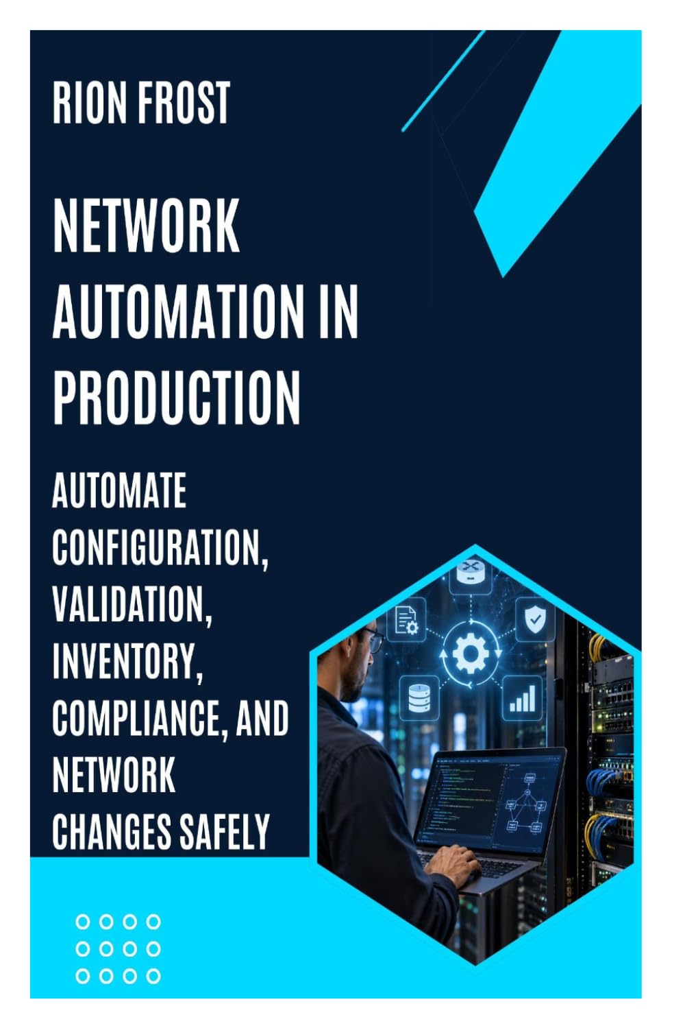 Network Automation in Production: Automate Configuration, Validation, Inventory, Compliance, and Network Changes Safely baixar o livro de graça