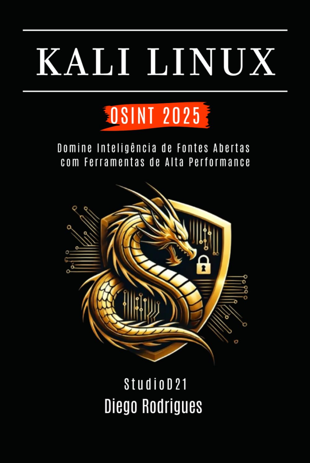 KALI LINUX OSINT 2025: Domine Inteligência de Fontes Abertas com Ferramentas de Alta Performance (kali lINUX & frameworks brasil) (Portuguese Edition) baixar o livro de graça
