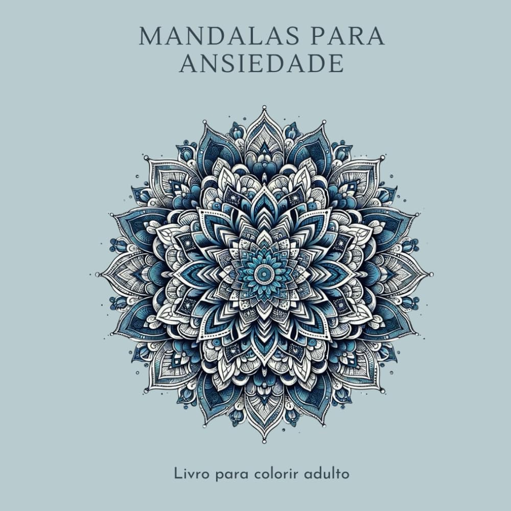 ler totalmente MANDALAS PARA ANSIEDADE: Livro para colorir adulto (Portuguese Edition)