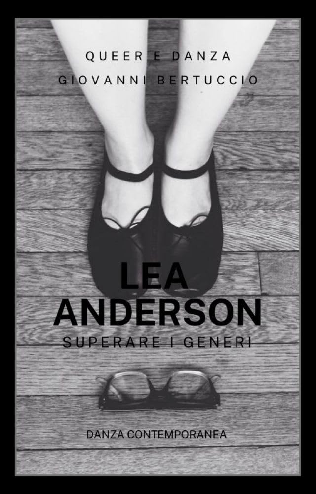 ler totalmente Anni Ottanta. Lea Anderson: Superare i generi (Queer e Danza Vol. 6) (Italian Edition)