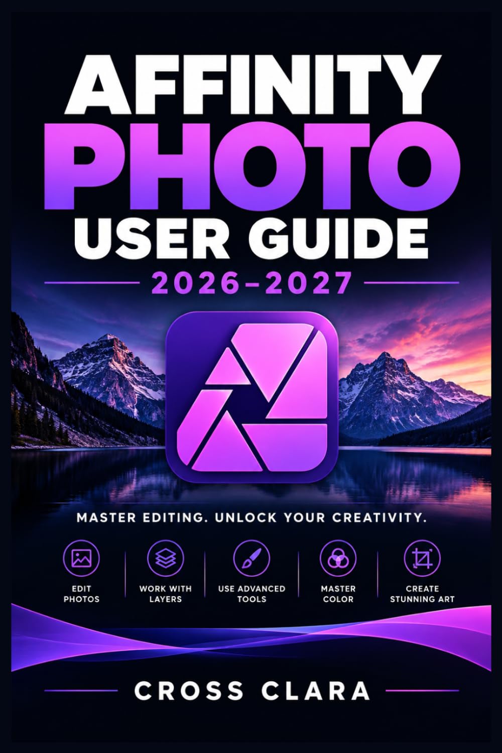ler totalmente Affinity Photo User Guide 2026–2027: Master RAW Development, Layer-Based Editing, Retouching, Masking, Color Correction, Compositing, Automation, and Professional Export Workflows
