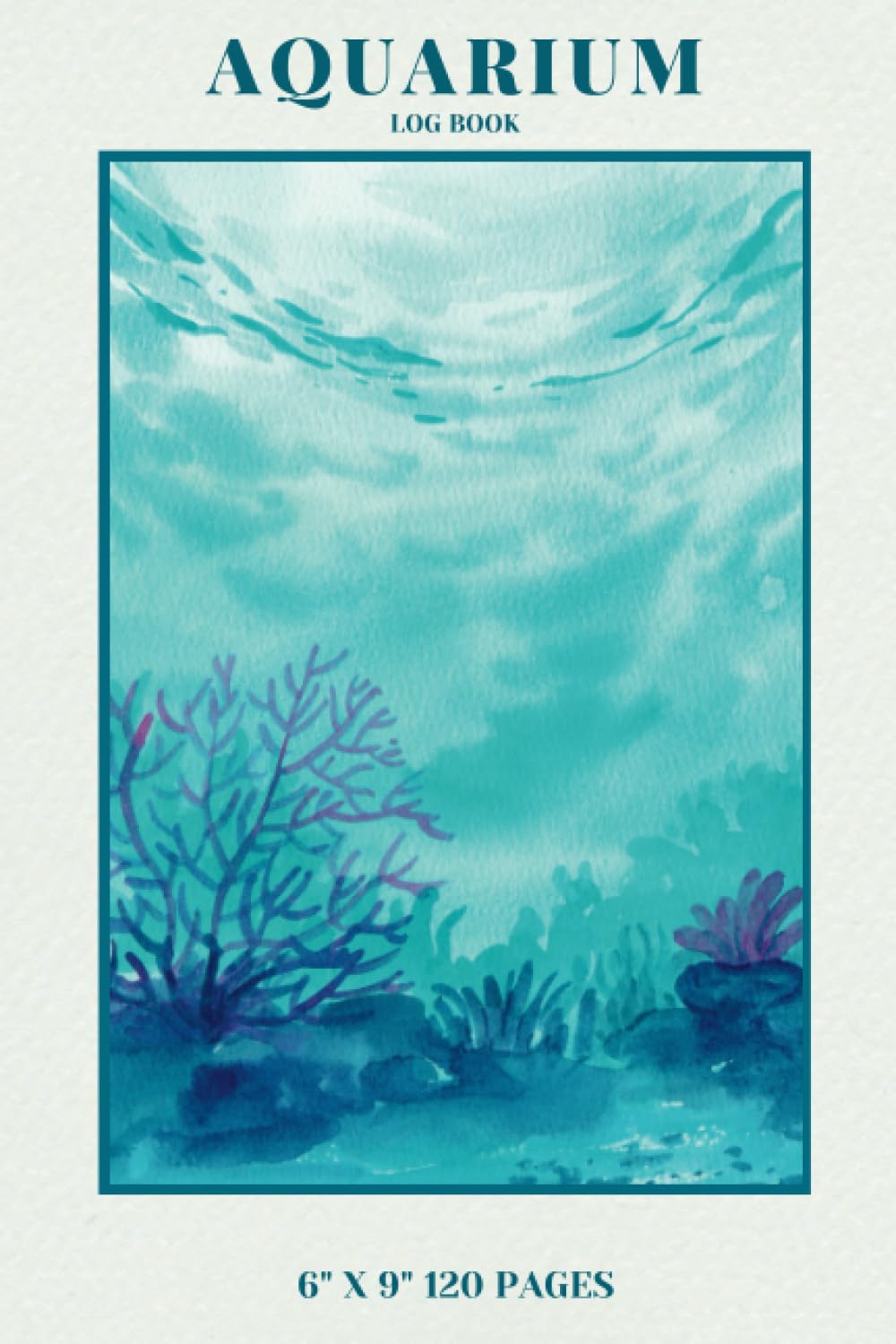 ler totalmente Aquarium Log Book: Watercolor Style Decoration | Explore And Study Ocean Life | Aquarium Maintenance Notebook (6*9 120 pages)