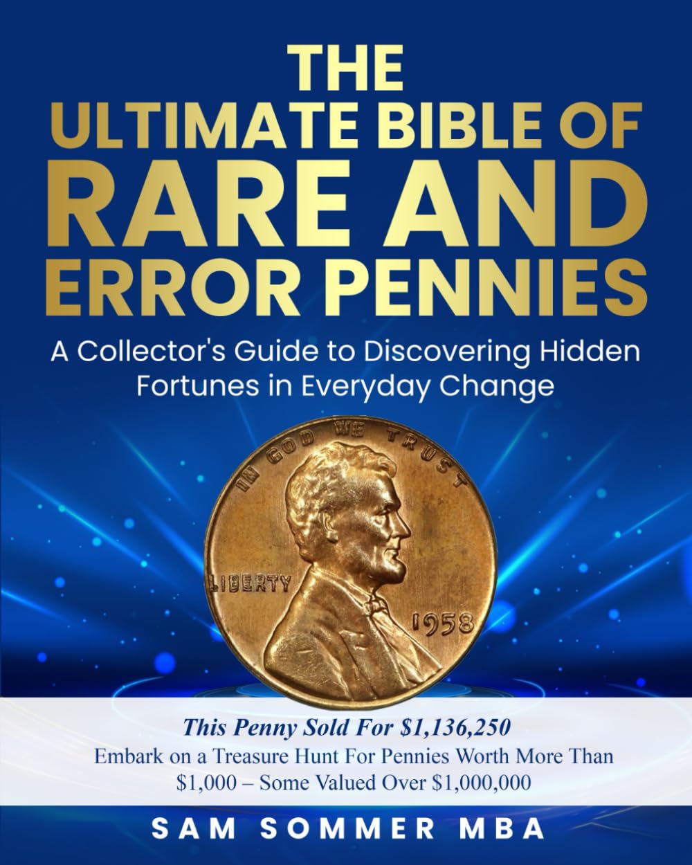 The Ultimate Bible of Rare and Error Pennies Embark on a Treasure Hunt For Pennies Worth More Than $1,000 - Some Valued Over $1,000,000: A Collector's Guide to Discovering Hidden Fortunes in Everday Change baixar livro de graça