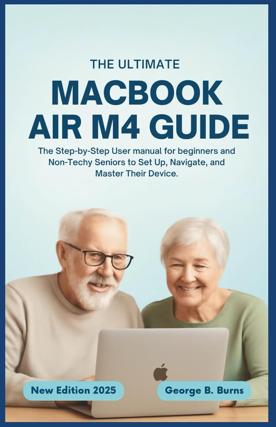 capítulo por capítulo baixar The Ultimate MacBook Air M4 Guide New edition 2025: The Step-by-Step User manual for beginners and Non-Techy Seniors to Set Up, Navigate, and Master Their Device