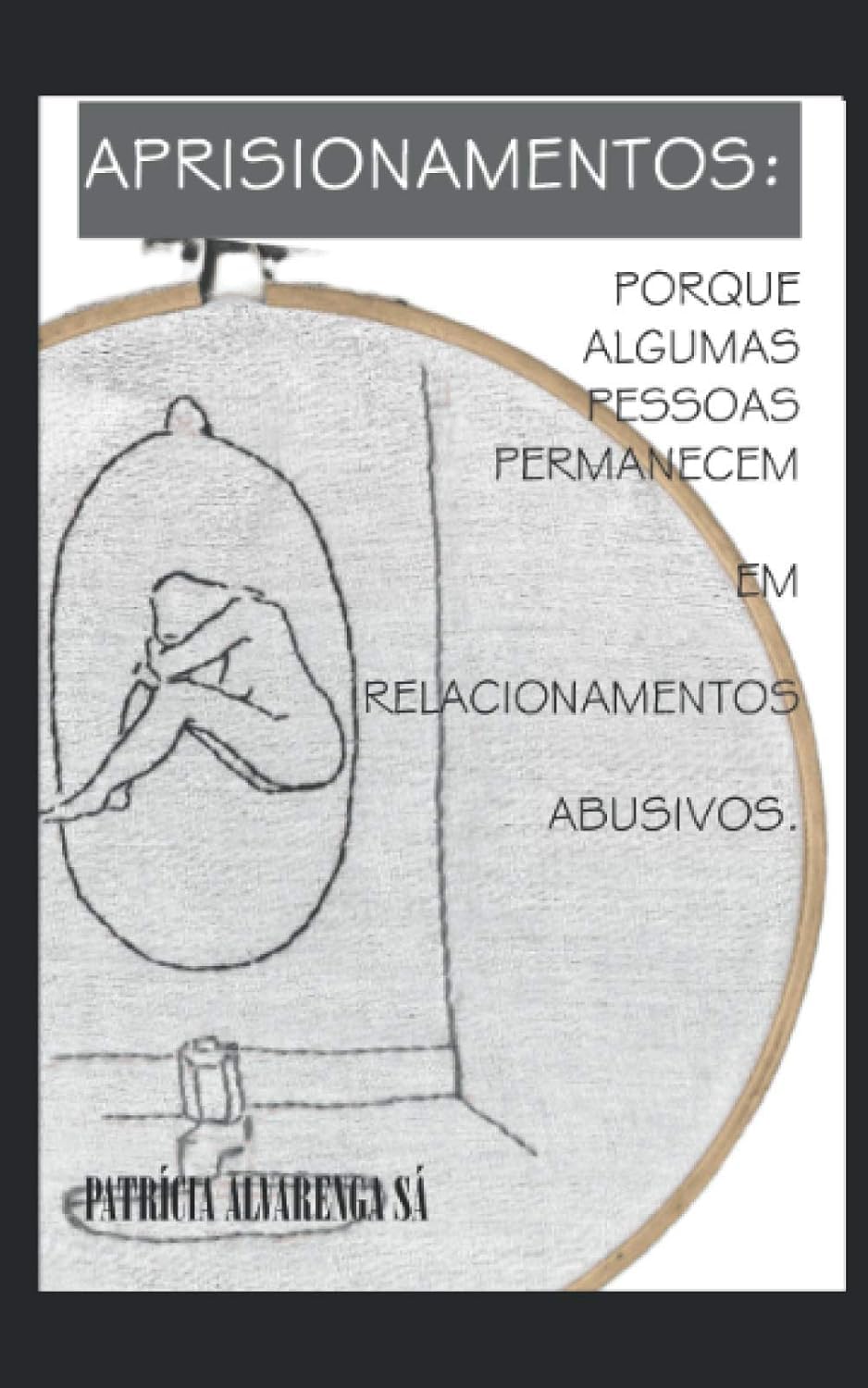 Aprisionamentos:: Por que algumas pessoas permanecem em relacionamentos abusivos? baixar o livro de graça