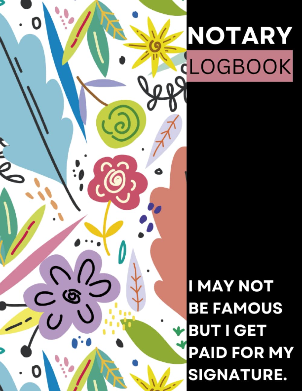 Notary Log Book I May Not Be Famous But I Get Paid For My Signature: 200 Records Funny Floral Notary Records Journal For Women / Official Notary Log... / Floral Public Notary Records Book For Women baixar o livro de graça