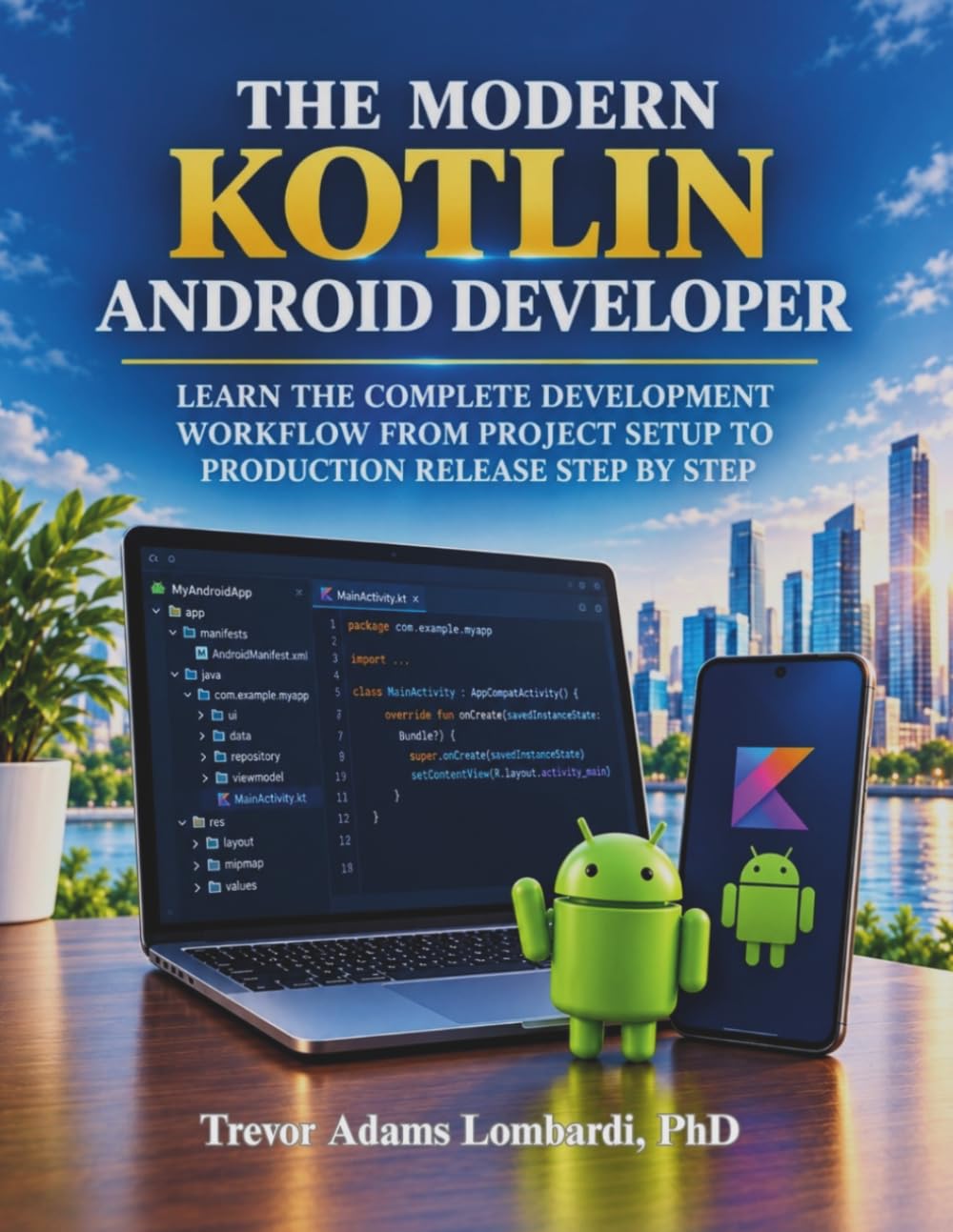 ler totalmente The Modern Kotlin Android Developer: Learn the Complete Development Workflow from Project Setup to Production Release Step by Step
