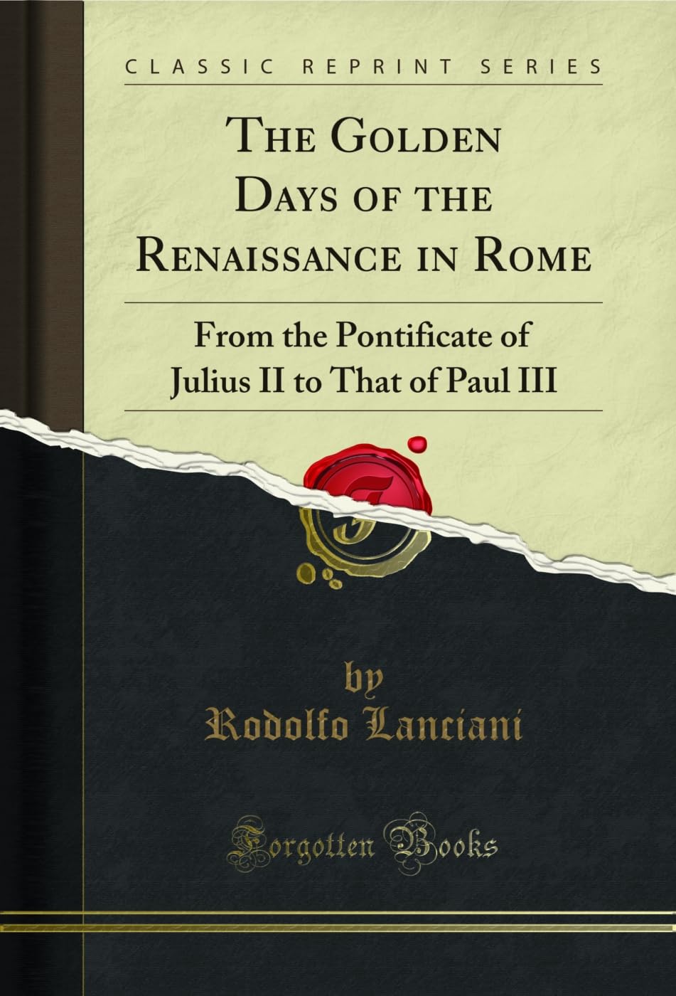 capítulo por capítulo baixar The Golden Days of the Renaissance in Rome: From the Pontificate of Julius II to That of Paul III (Classic Reprint) (English Edition)