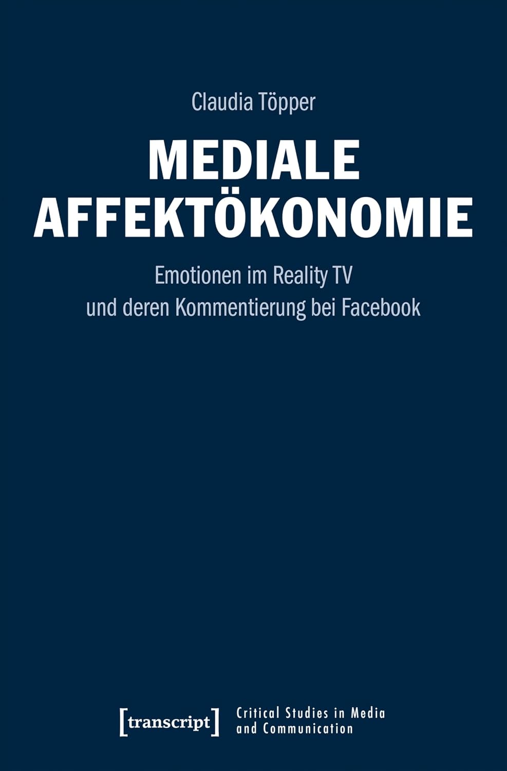 Mediale Affektökonomie: Emotionen im Reality TV und deren Kommentierung bei Facebook (Critical Studies in Media and Communication 24) (German Edition) baixar livro de graça