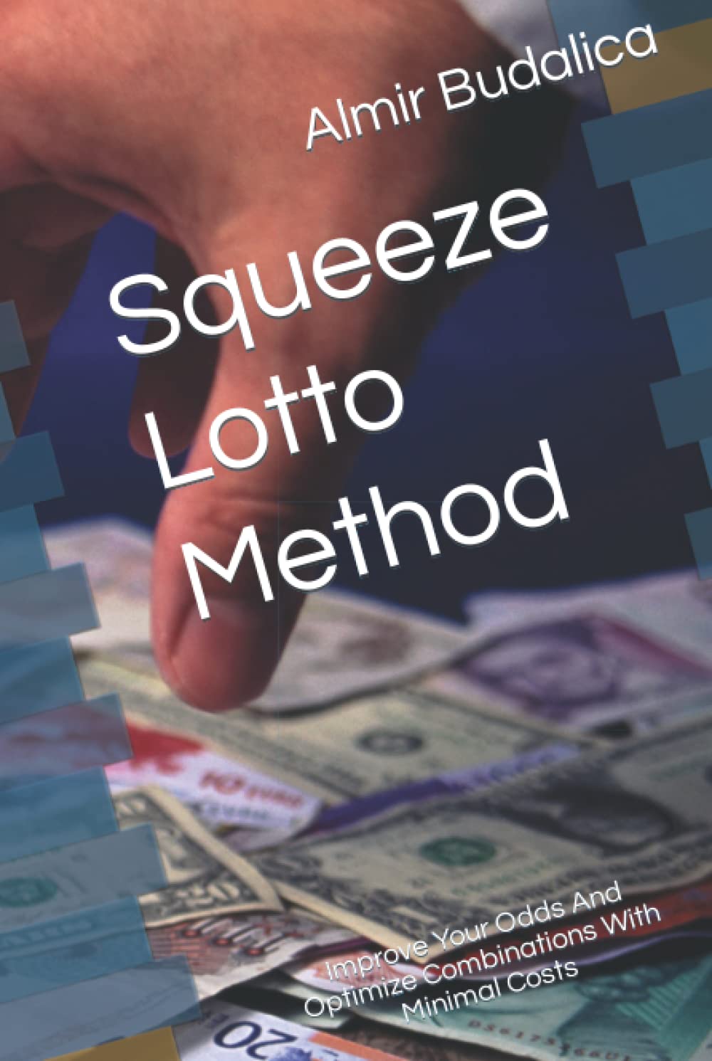Squeeze Lotto Method: Improve Your Odds And Optimize Combinations With Minimal Costs (Squeeze Method for Winning Lottery and Roulette) baixar livro de graça