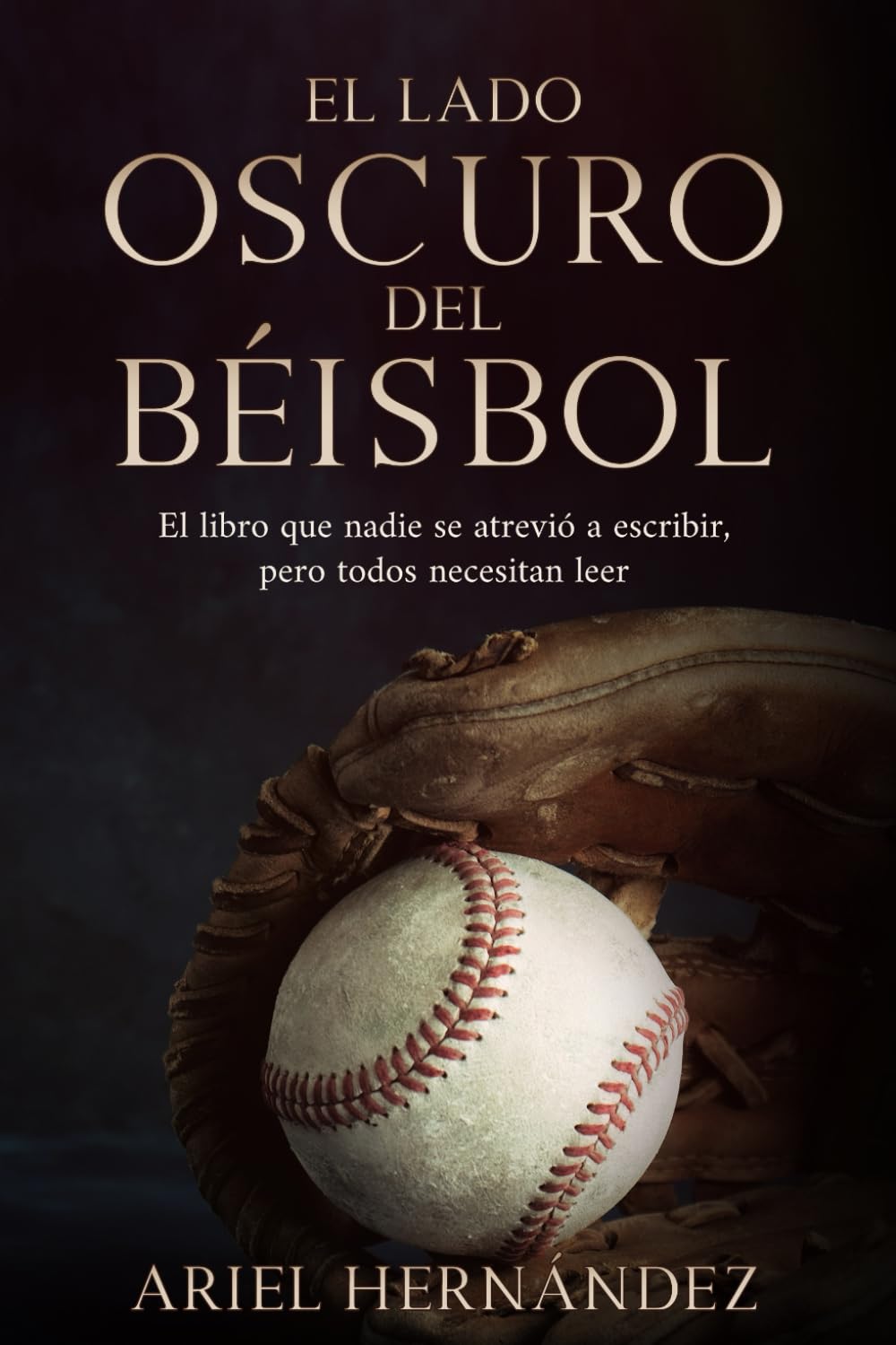 El Lado Oscuro del Béisbol: El Libro que nadie se atrevio a escribir pero todos necesitan leer. (Spanish Edition) baixar o livro de graça