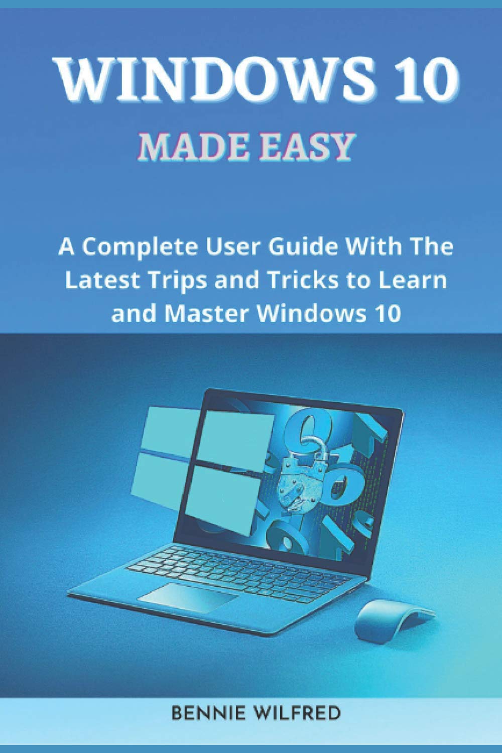 Windows 10 Made Easy: A complete user guide with the latest trips and tricks to learn and master windows 10 baixar o livro de graça
