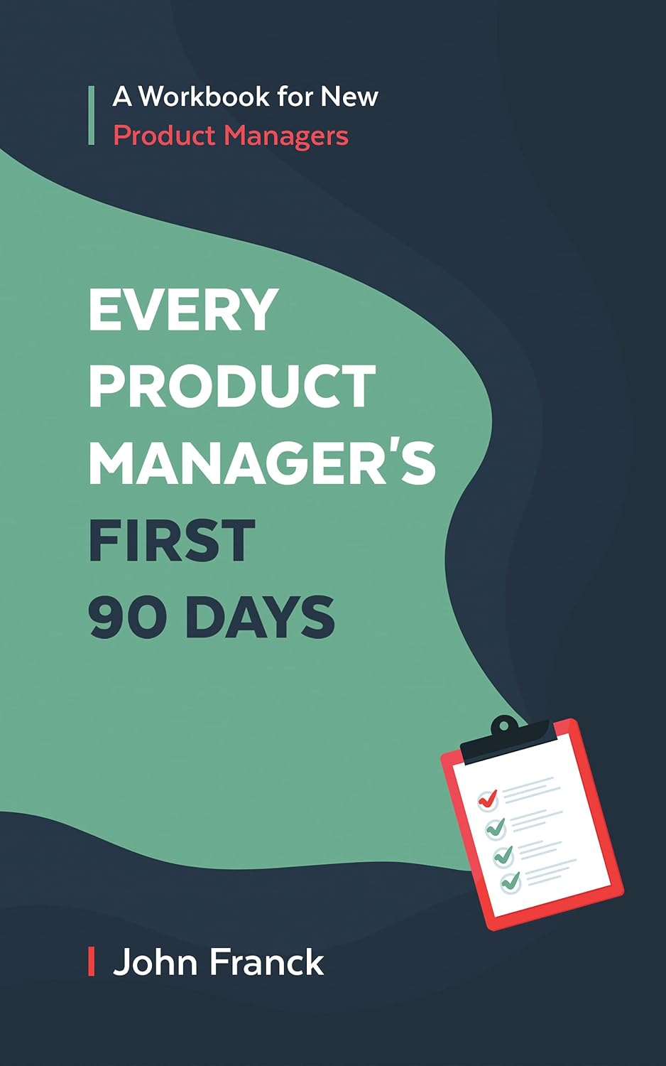Every Product Manager's First 90 Days: A Workbook for New Product Managers (English Edition) baixar livro de graça