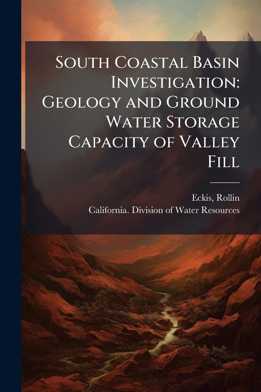 South Coastal Basin Investigation: Geology and Ground Water Storage Capacity of Valley Fill