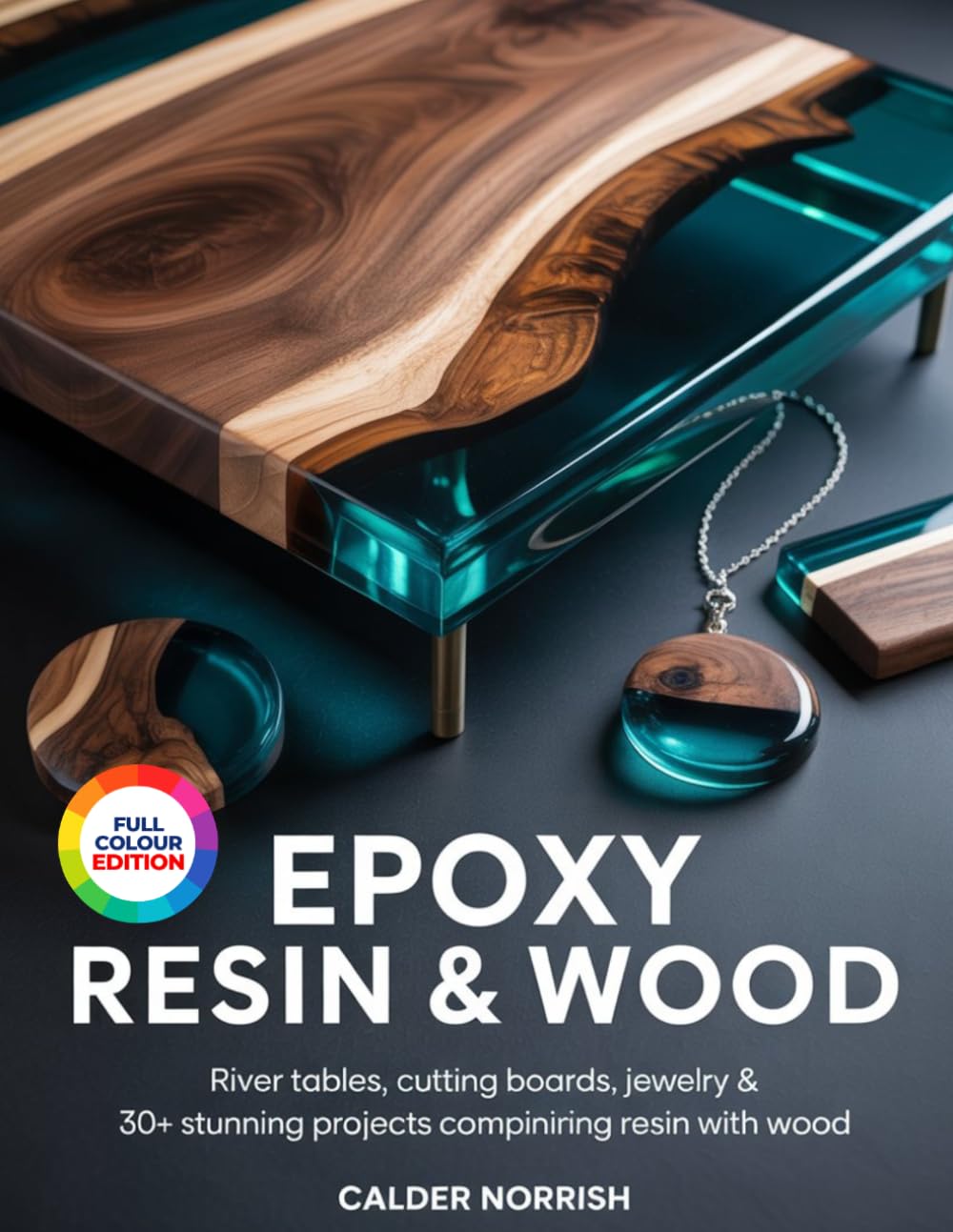 EPOXY RESIN & WOOD: River Tables, Cutting Boards, Jewelry & 30+ Stunning Projects Combining Resin with Wood baixar livro de graça