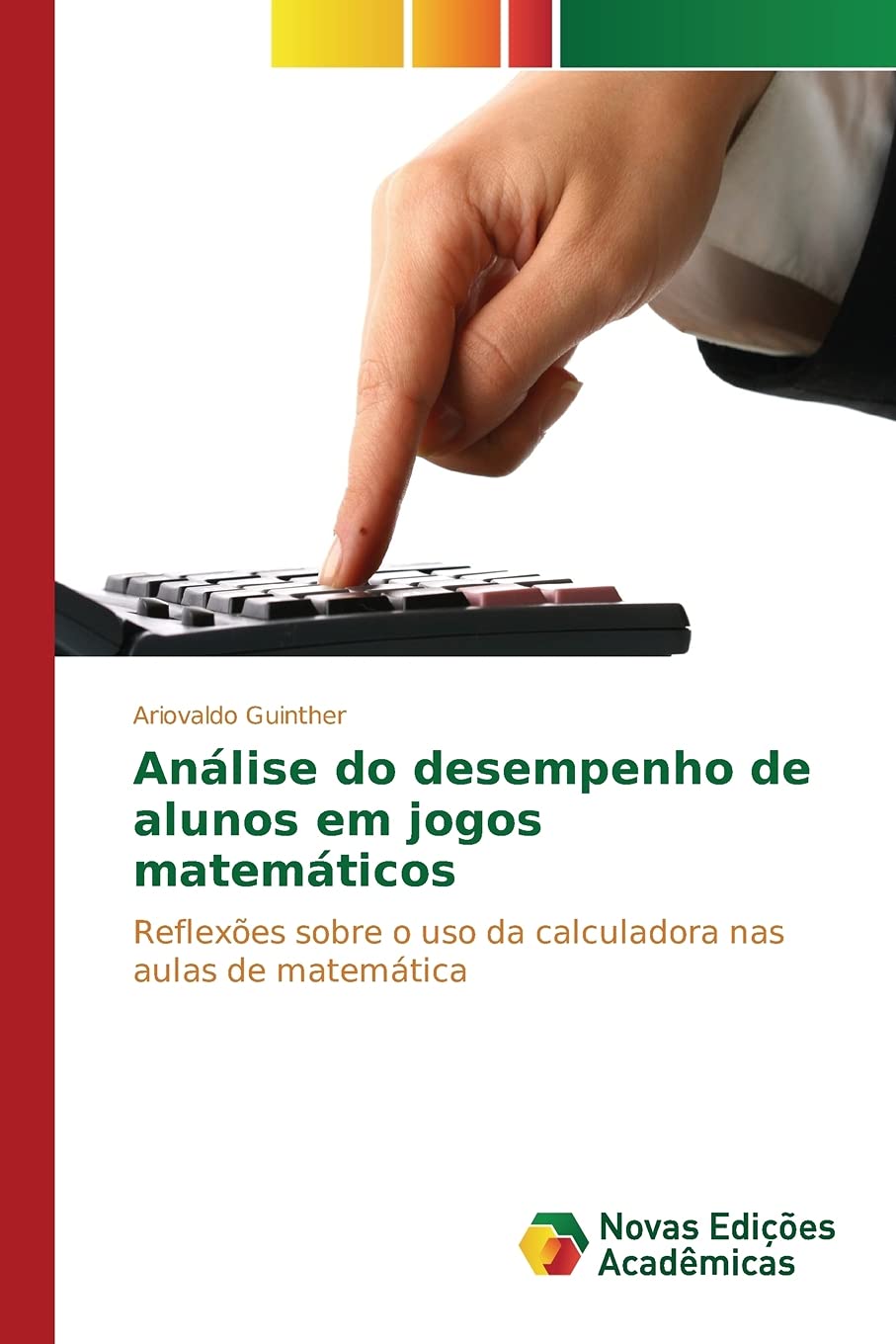Análise do desempenho de alunos em jogos matemáticos: Reflexões sobre o uso da calculadora nas aulas de matemática