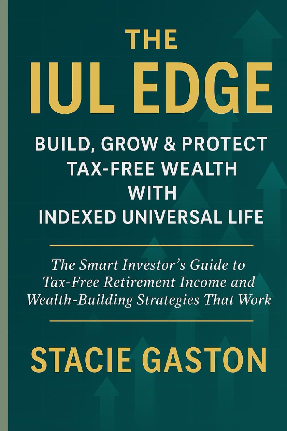 The IUL Edge Build, Grow & Protect Tax-Free Wealth with Indexed Universal Life: Achieve Financial Security and Lasting Wealth with This One Little-Known 3-Letter Strategy baixar o livro de graça