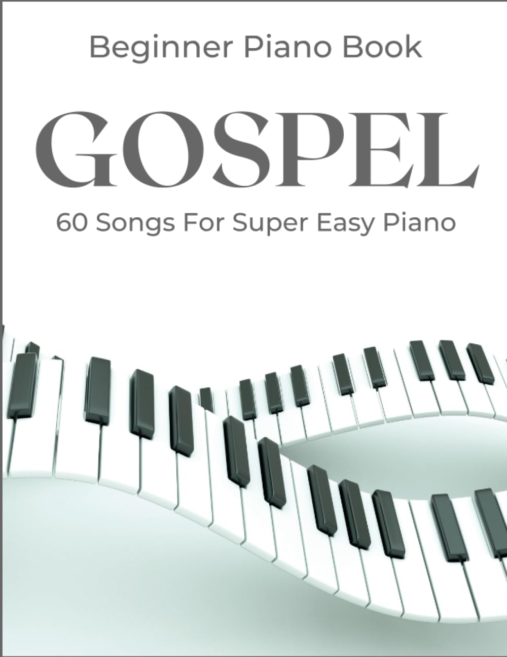 ler totalmente Beginner Gospel Piano Book: A Collection Of 60 Songs For Super Easy Piano