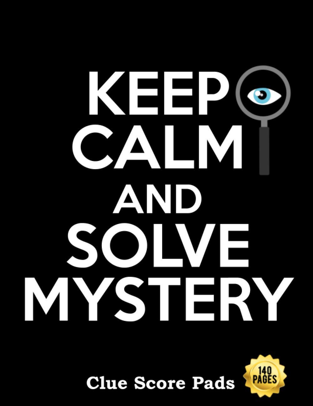 Keep Calm and Solve Mystery Clue Score Pads 140 Pages: Perfect Scorekeeping Gift For Clue Game Lovers | Detective Score Sheets For Cluedo Board Game baixar livro de graça