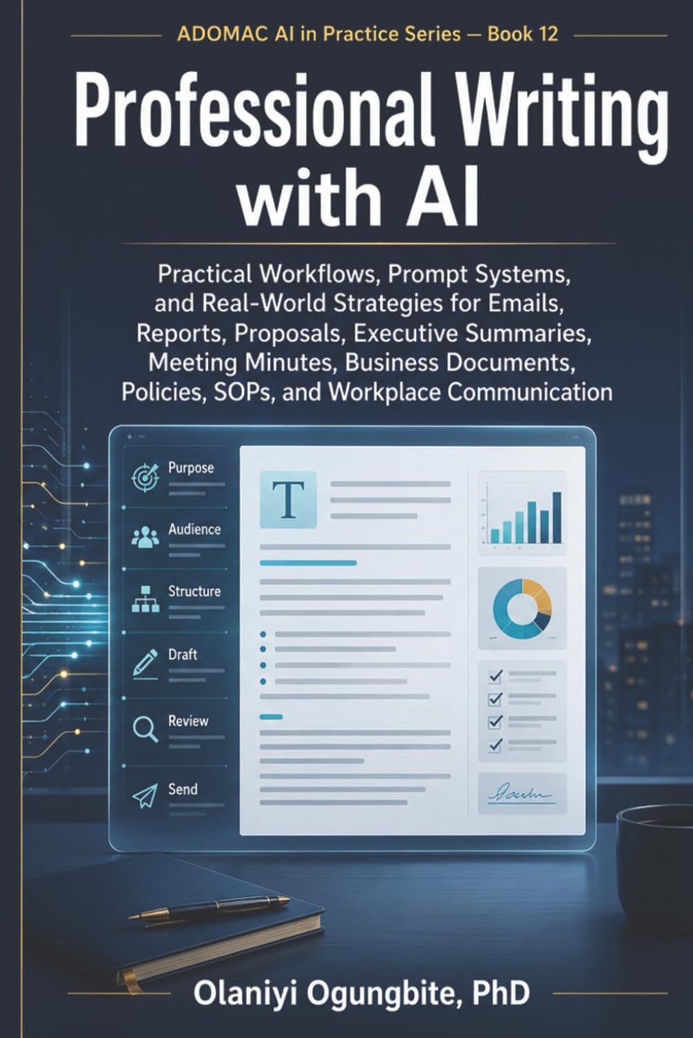 ler totalmente Professional Writing with AI: Practical Workflows, Prompt Systems, and Real-World Strategies for Emails, Reports, Proposals, Executive Summaries,... Policies, SOPs (ADOMAC AI IN PRACTICE SERIES)