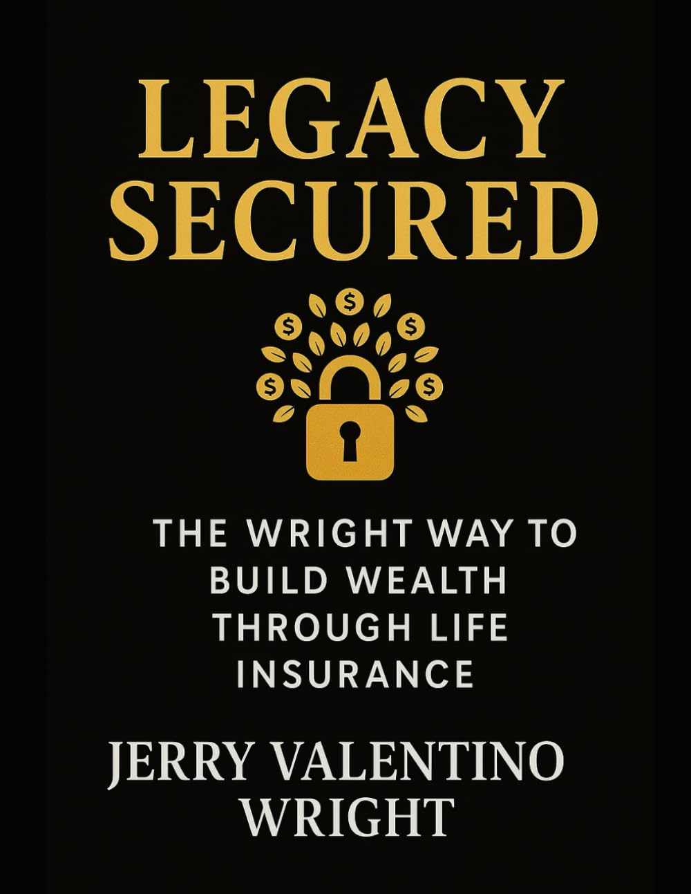 LEGACY SECURED: A Step-By-Step Guide to Generational Wealth, Protection, and Cash-Value Growth baixar livro de graça