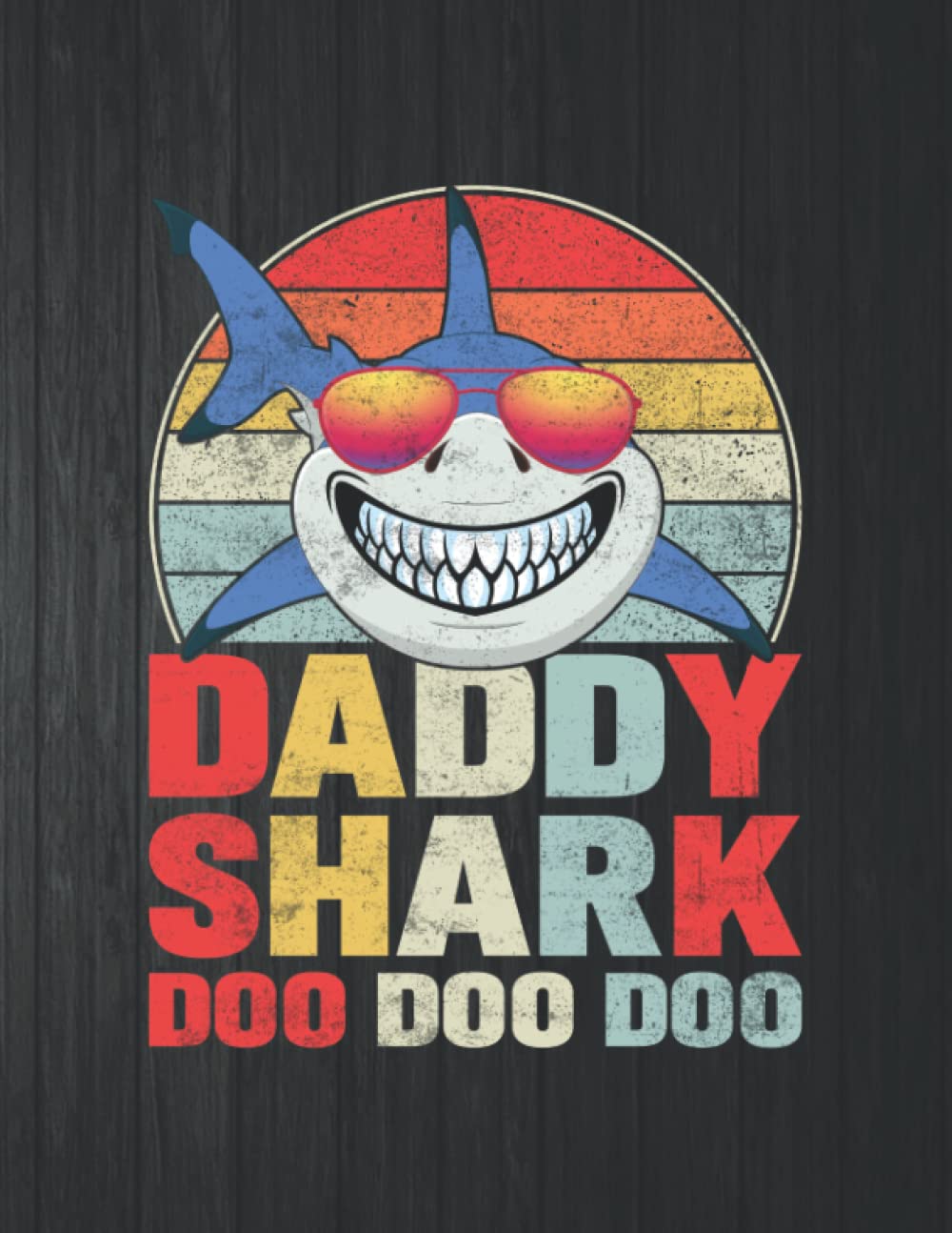 Daddy Shark Dooo Doo Doo Funny Notebook: 8.5 X 11 In - 114 Page Great quotes Motivation And Change Your Life for Diary Journals baixar o livro de graça