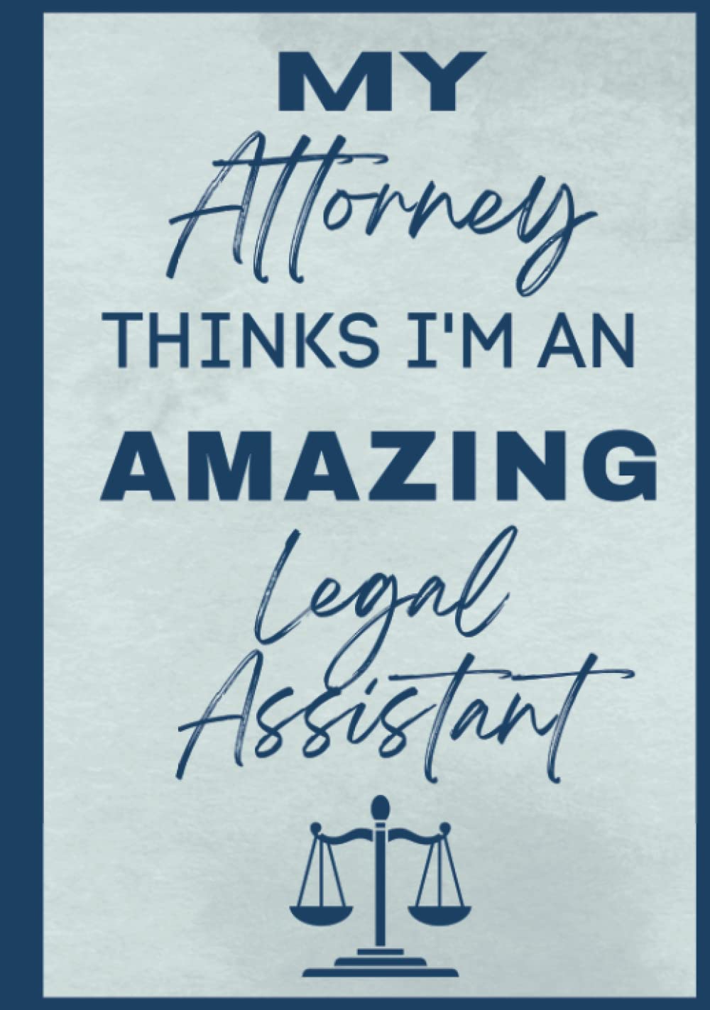 ler totalmente My Attorney think I’m an Amazing Legal Assistant: Lined Paper - Journal Notebook Planner - Undated & Unique Layout- (300 Pages)