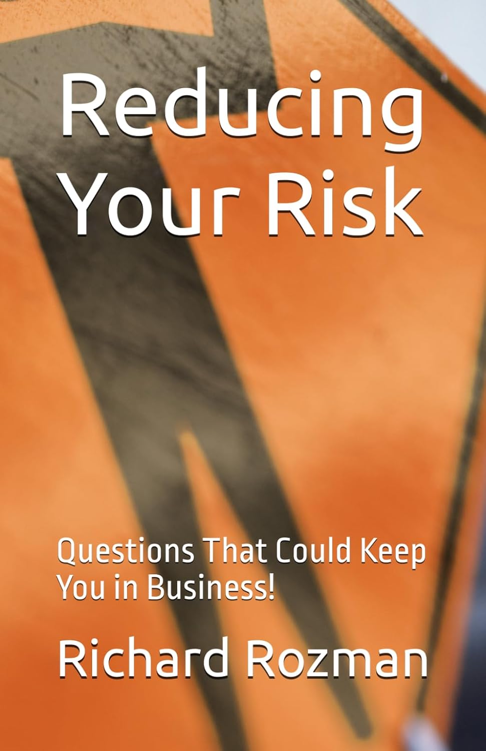 ler totalmente Reducing Your Risk: Questions That Could Keep You in Business!
