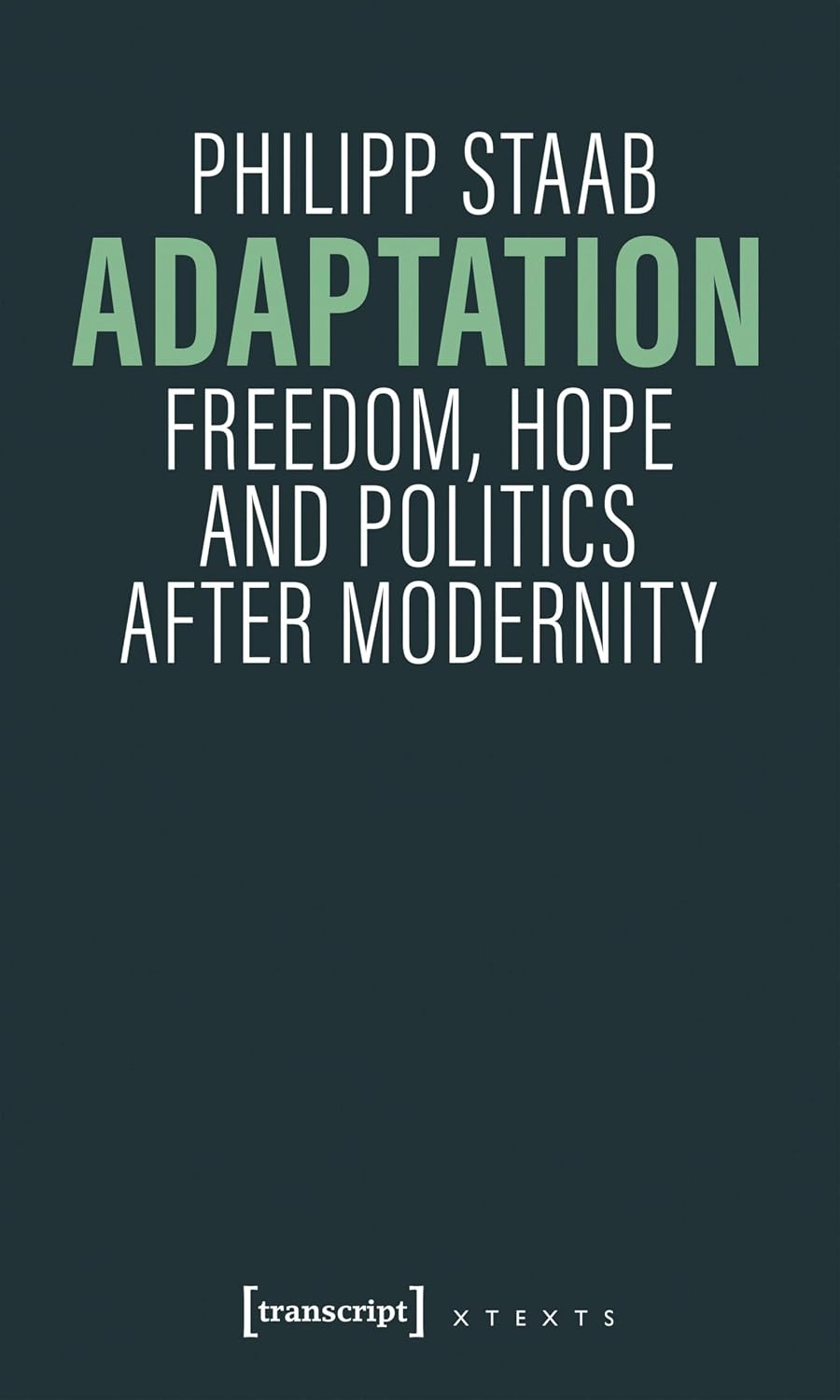 Adaptation: Freedom, Hope and Politics after Modernity (X-Texte zu Kultur und Gesellschaft) (English Edition) baixar o livro de graça