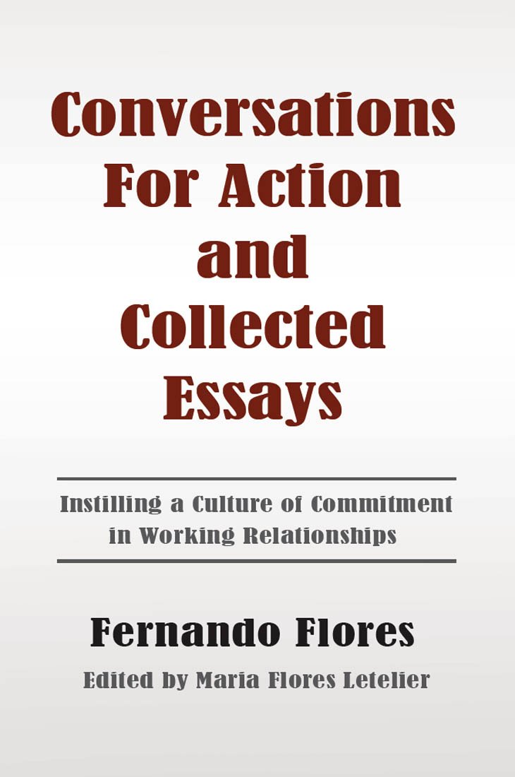 Conversations For Action and Collected Essays: Instilling a Culture of Commitment in Working Relationships (English Edition) baixar livro de graça