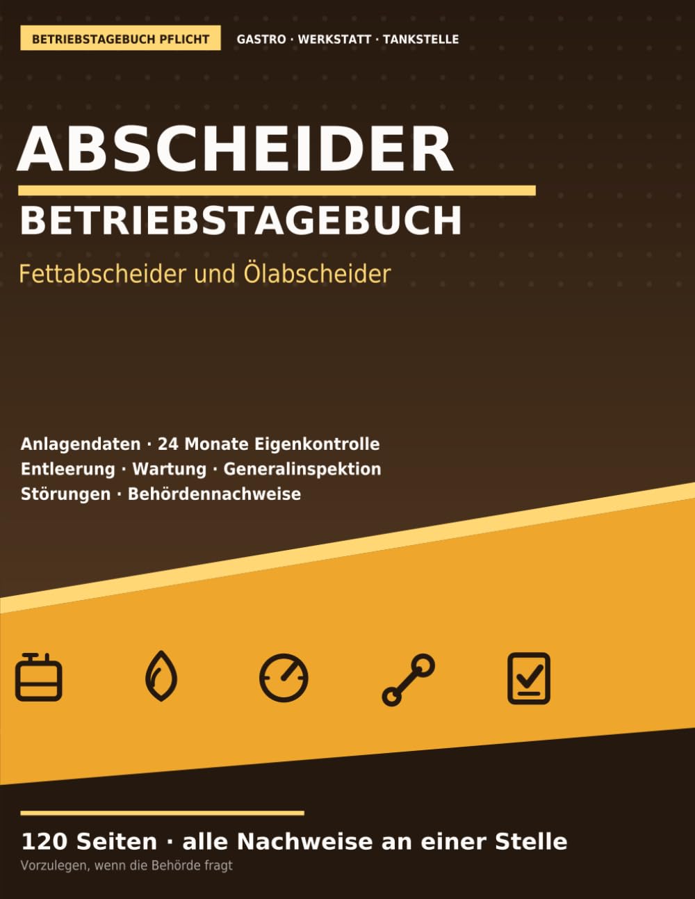Betriebstagebuch für Abscheideranlagen: Eigenkontrolle, Entleerung, Wartung und Generalinspektion für Fettabscheider und Ölabscheider dokumentieren | Großformat, 120 Seiten (German Edition) baixar livro de graça