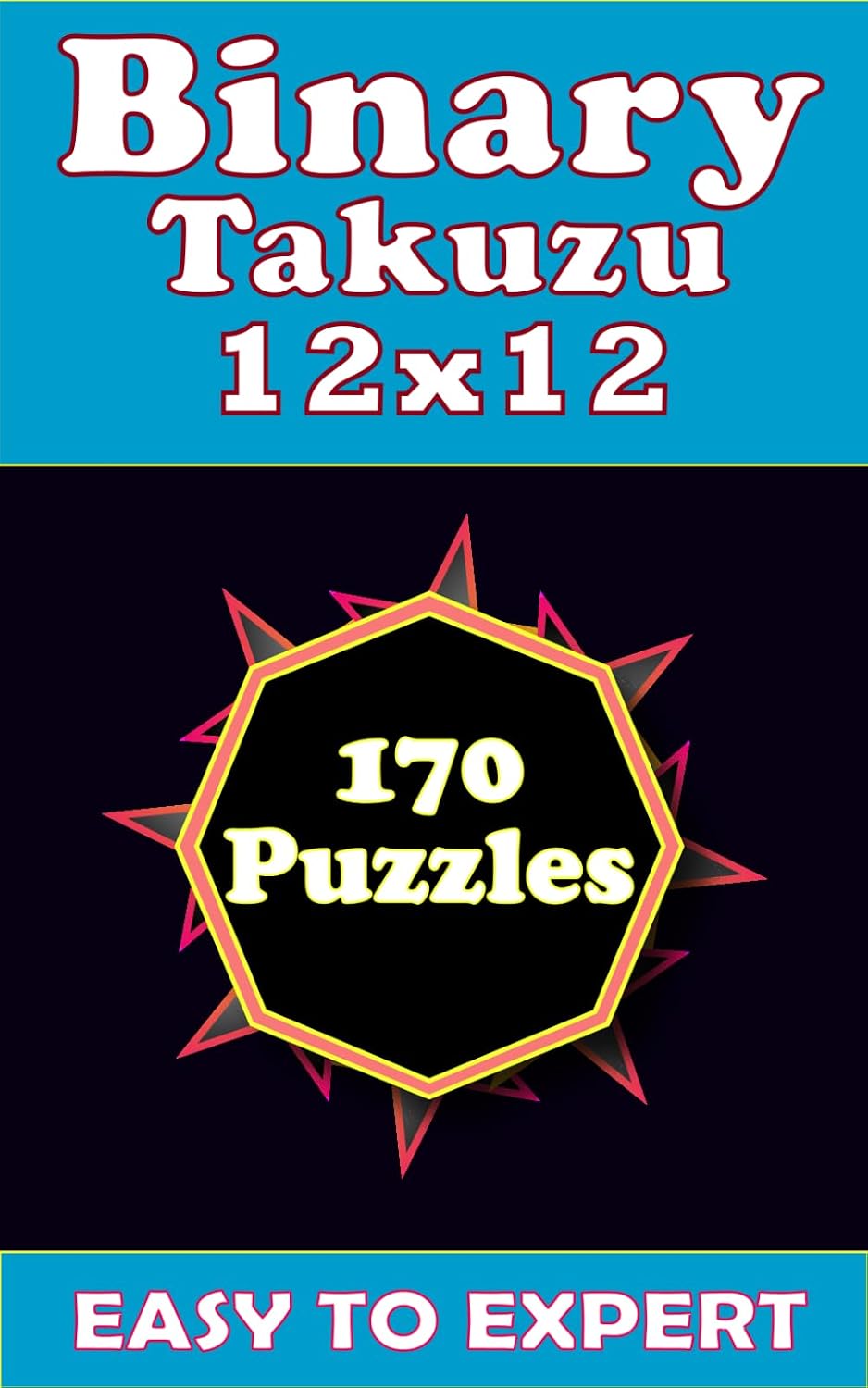 ler totalmente Binary Takuzu - Easy to Expert: Travel-Sized 5×8 Inch Edition with 170 Puzzles 12x12, 4 Difficulty Levels and Solutions Included (volume 1)