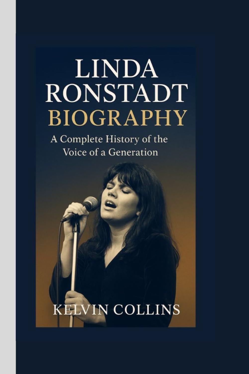 LINDA RONSTADT BIOGRAPHY: A Complete History of the Voice of a Generation baixar o livro de graça